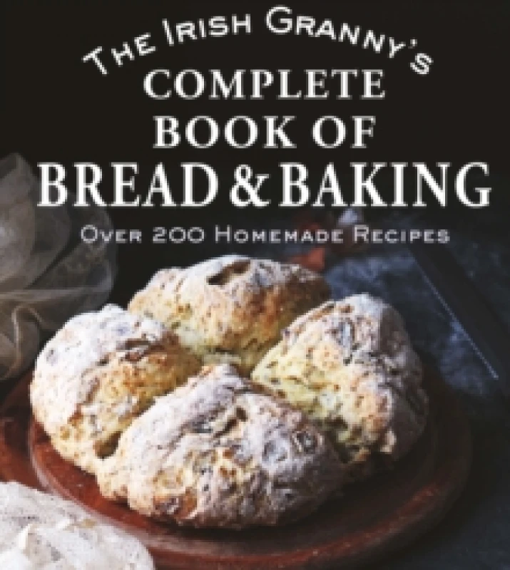 Image of The Irish Granny's Complete Book of Bread and Baking : Over 200 Homemade Recipes Hardback