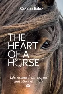 Image of The Heart of a Horse : Life lessons from horses and other animals