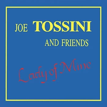 Image of Joe Tossini And Friends - Lady of Mine CD