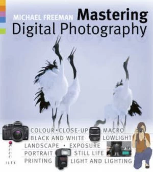 Image of Mastering Digital Photography by Michael Freeman Hardback