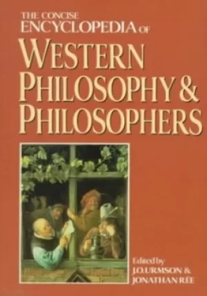 Image of The Concise encyclopedia of Western philosophy and philosophers by Jonathan Ree