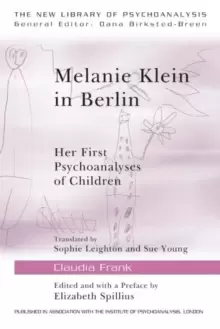 Image of Melanie Klein in Berlin : Her First Psychoanalyses of Children