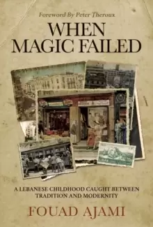 Image of When Magic Failed : A Memoir of a Lebanese Childhood, Caught Between East and West