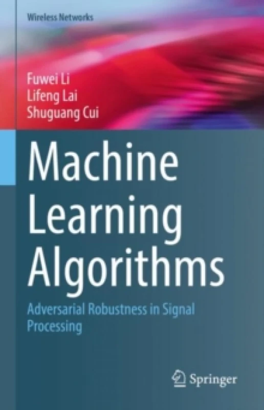 Image of Machine Learning Algorithms : Adversarial Robustness in Signal Processing Hardback
