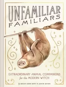 Image of Unfamiliar Familiars : Extraordinary Animal Companions for the Modern Witch