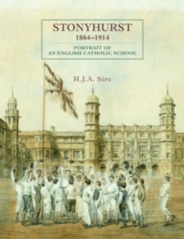 Image of Stonyhurst 1884-1914 : Portrait of an English Catholic School Hardback