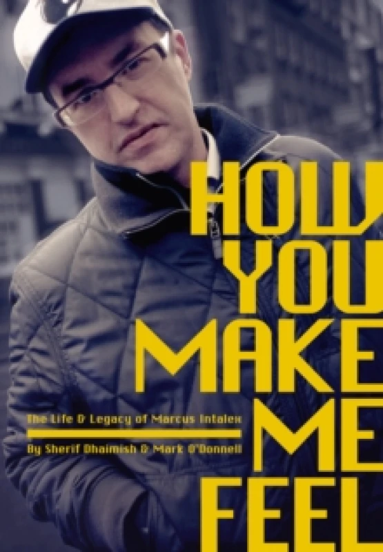 Image of How You Make Me Feel : The Life and Legacy of Marcus Intalex Paperback / softback