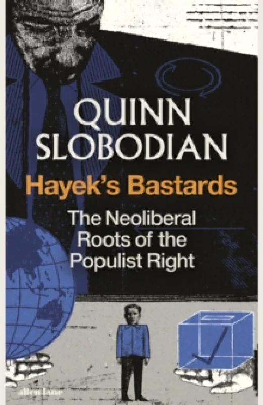 Image of Hayek's Bastards : The Neoliberal Roots of the Populist Right Hardback