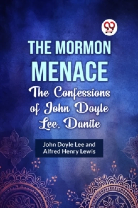 Image of The Mormon Menace the Confessions of John Doyle Lee, Danite Paperback / softback