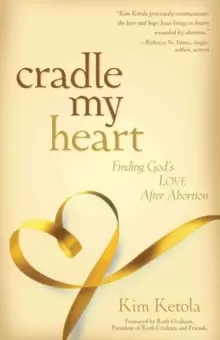 Image of Cradle My Heart : Finding God's Love After Abortion