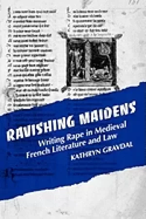 Image of ravishing maidens writing rape in medieval french literature and law