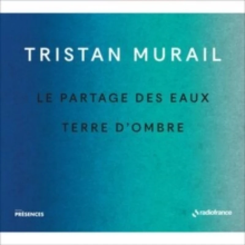 Image of Tristan Murail: Le Partage Des Eaux/Terre D'ombre CD / Album Digipak