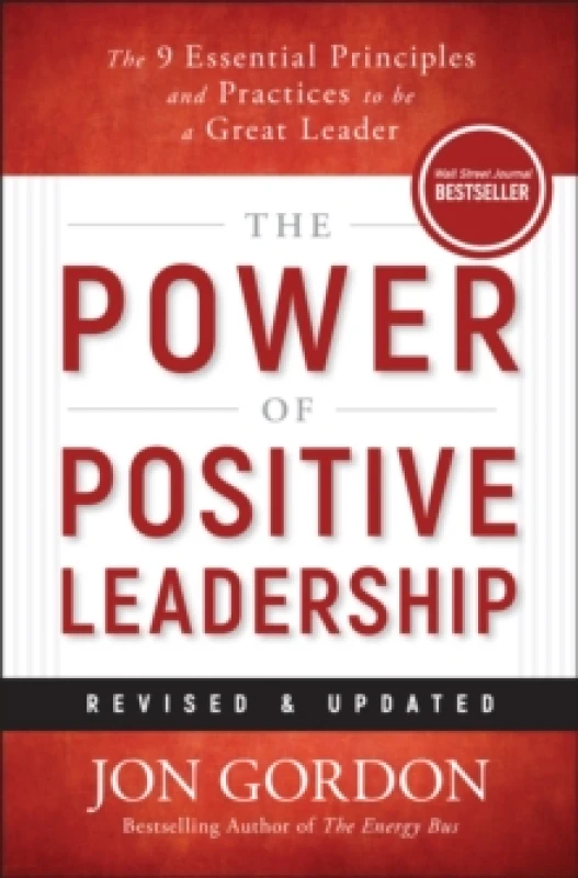 Image of The Power of Positive Leadership, Revised & Updated : The 9 Essential Principles and Practices to Be a Great Leader Hardback