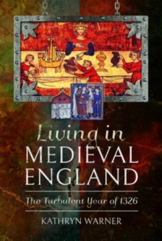 Image of Living in Medieval England : The Turbulent Year of 1326 Paperback / softback