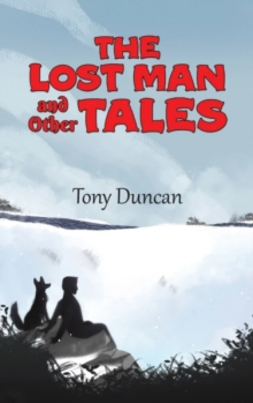 Image of The Lost Man and Other Tales. Hardback. By Tony Duncan Books