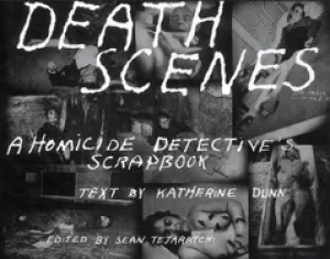 Image of death scenes a homicide detectives scrapbook