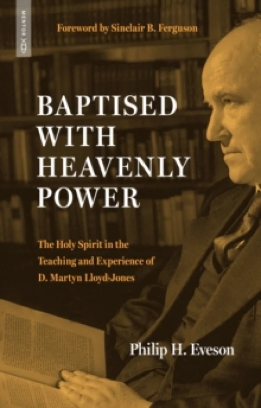 Image of Baptised With Heavenly Power : The Holy Spirit in the Teaching and Experience of D.Martyn Lloyd-Jones Paperback / softback
