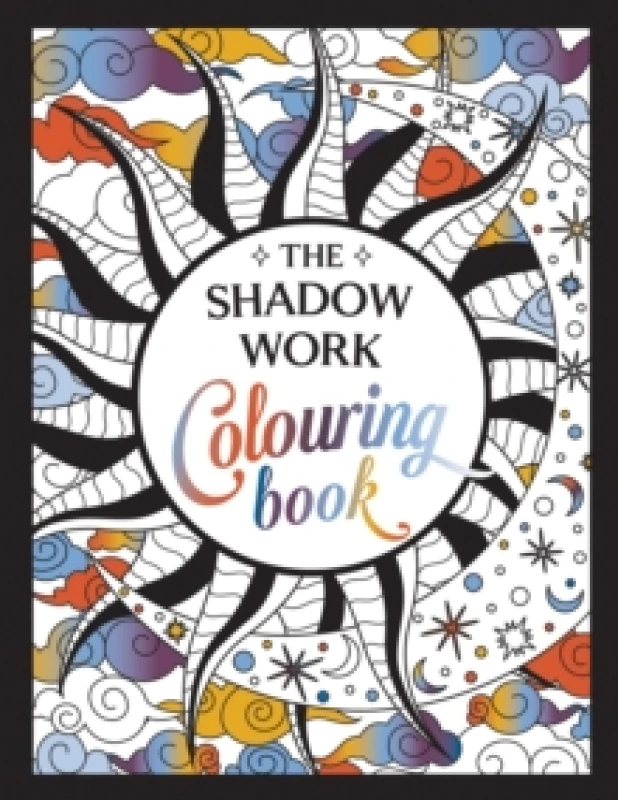 Image of The Shadow Work Colouring Book : A Creative Journey of Healing, Self-Awareness and Growth Paperback / softback