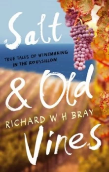 Image of Salt and Old Vines by Richard W. H. Bray Paperback