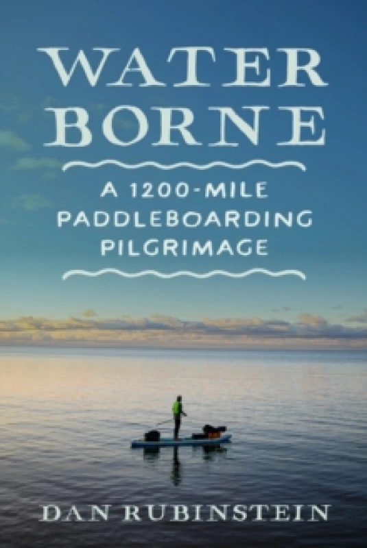 Image of Water Borne : A 1,200-Mile Paddleboarding Pilgrimage Paperback / softback