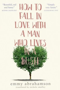 Image of How to Fall in Love with a Man Who Lives in a Bush by Emmy Abrahamson Book