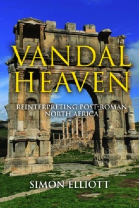 Image of Vandal Heaven : Reinterpreting Post-Roman North Africa Hardback