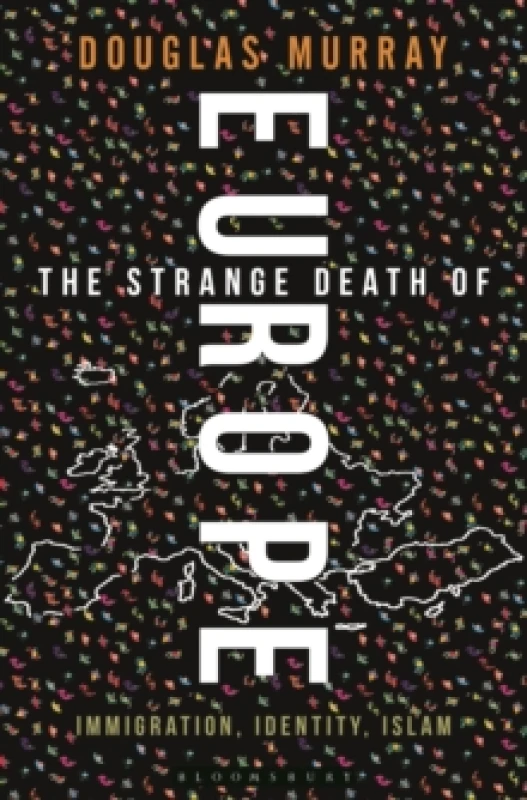 Image of The Strange Death of Europe : Immigration, Identity, Islam Hardback