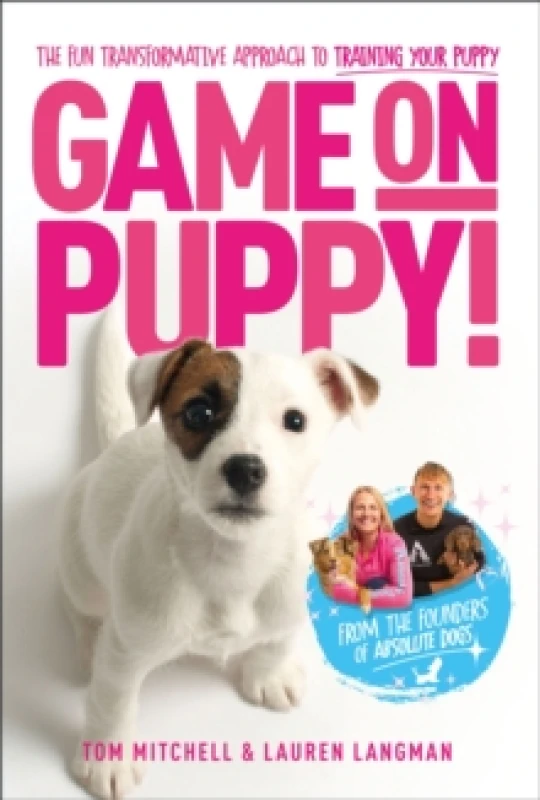 Image of Game On, Puppy! : The fun, transformative approach to training your puppy from the founders of Absolute Dogs Paperback / softback