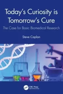 Image of Today's Curiosity is Tomorrow's Cure : The Case for Basic Biomedical Research