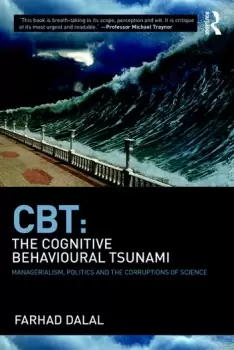 Image of CBT: The Cognitive Behavioural TsunamiManagerialism Politics and the Corruptions of Science