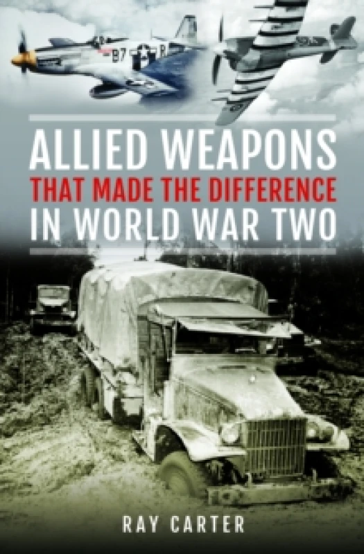 Image of Allied Weapons That Made the Difference in World War Two Hardback