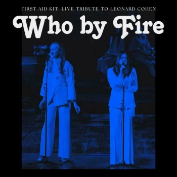 Image of First Aid Kit - Who By Fire Live Tribute To Leonard Cohen Blue Vinyl