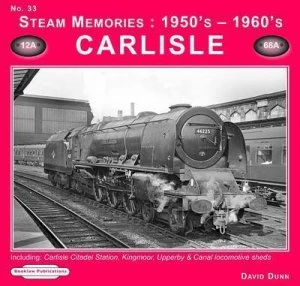 Image of Steam Memories 1950s - 1960s. No. 33 Carlisle by David Dunn Paperback