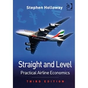 Image of Straight and Level: Practical Airline Economics by Stephen Holloway (Paperback, 2008)