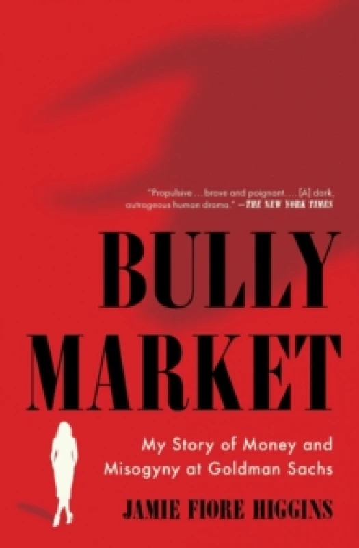 Image of Bully Market : My Story of Money and Misogyny at Goldman Sachs Paperback / softback