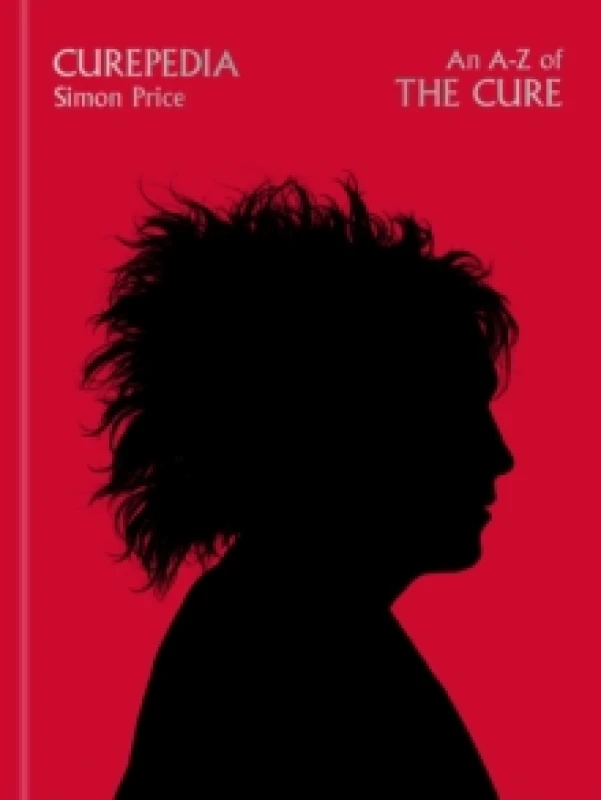 Image of Curepedia : An immersive and beautifully designed A-Z biography of The Cure Hardback