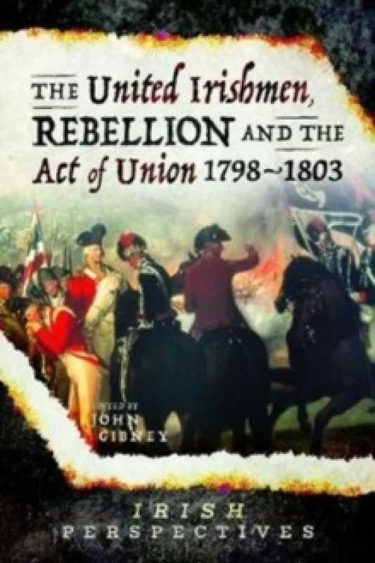 Image of The United Irishmen, Rebellion and the Act of Union, 1798-1803 Paperback / softback