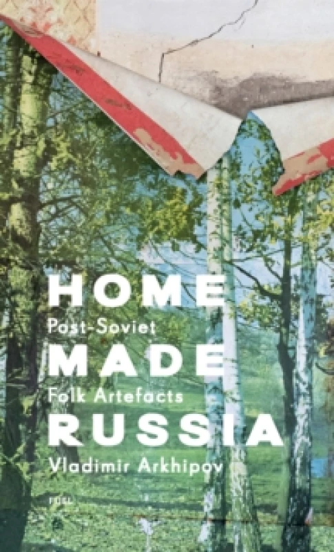 Image of Home Made Russia : Post-Soviet Folk Artefacts Hardback