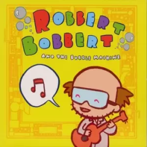 Image of Robert Bobbert and the Bubble Machine by Robert Bobbert and the Bubble Machine CD Album