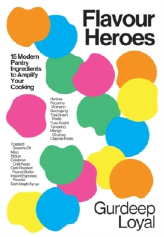 Image of Flavour Heroes : 15 Modern Pantry Ingredients to Amplify Your Cooking Hardback