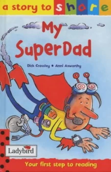 Image of My Superdad by Dick Crossley and Ann Axworthy Hardback