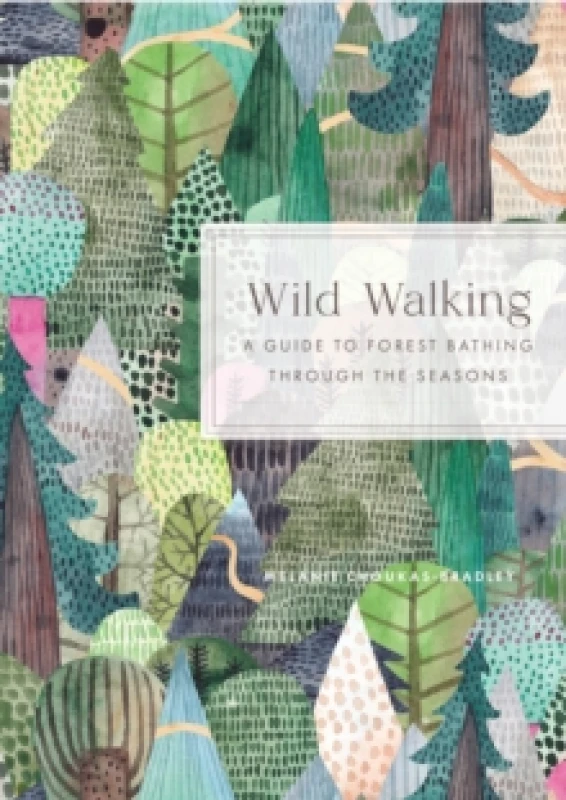 Image of Wild Walking : A Guide to Forest Bathing Through the Seasons Hardback