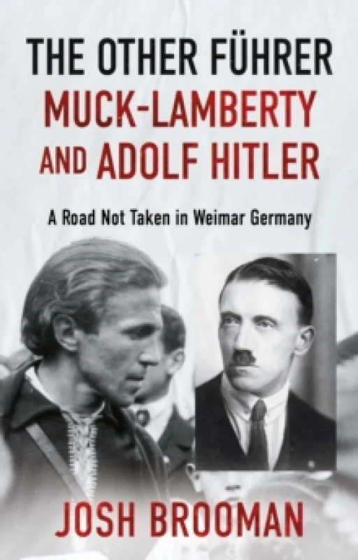 Image of The Other Fuhrer: Muck-Lamberty and Adolf Hitler : A Road Not Taken in Weimar Germany Paperback / softback