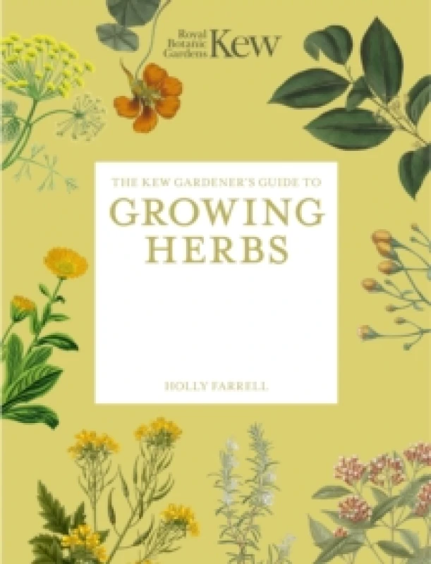 Image of The Kew Gardener's Guide to Growing Herbs : The Art and Science to Grow Your Own Herbs Volume 2 Paperback / softback