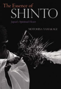 Image of The Essence of Shinto by Motohisa Yamakage Hardback