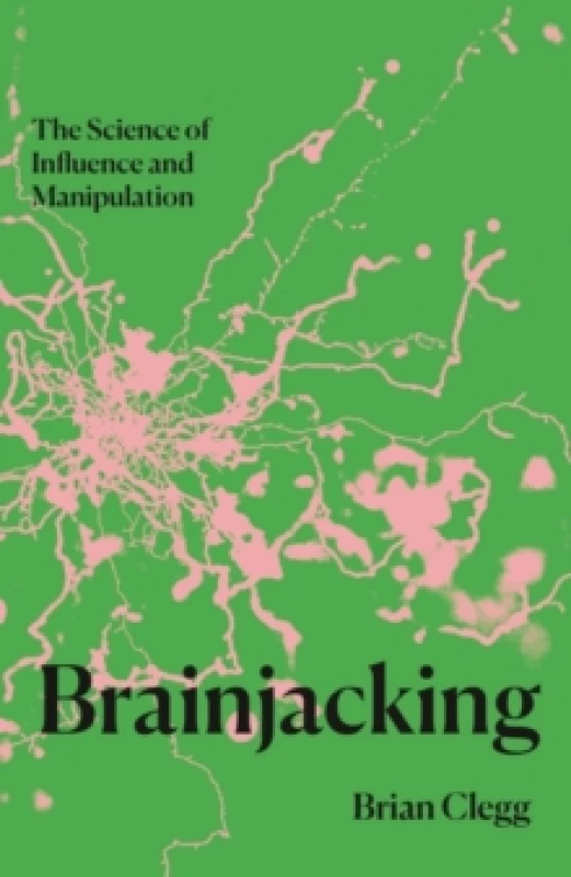 Image of Brainjacking : The Science of Influence and Manipulation Paperback / softback