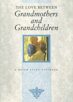 Image of Love between Grandmothers and Grandchildren by Helen Exley Hardback