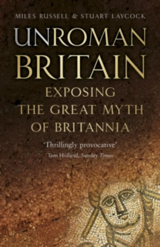 Image of UnRoman Britain. Paperback. By Miles Russell, Stuart Laycock Books