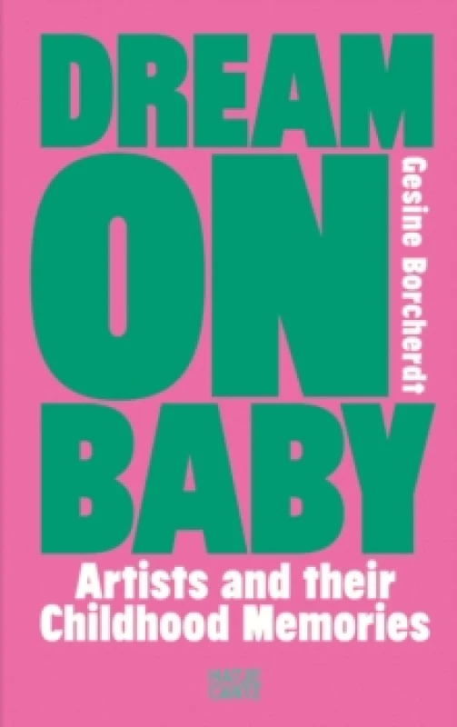 Image of Dream On Baby : Artists and Their Childhood Memories Hardback