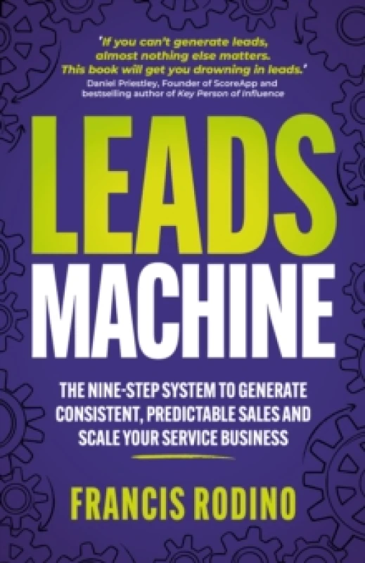 Image of Leads Machine : The nine-step system to generate consistent, predictable sales and scale your service business Paperback / softback